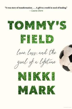 Cover of Tommy's Field: Love, Loss, and the Goal of a Lifetime