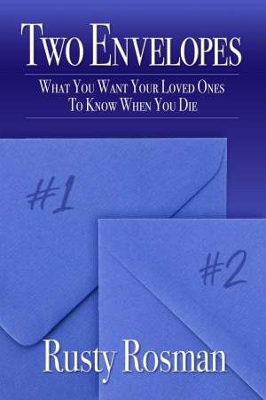 Cover of Two Envelopes: What You Want Your Loved Ones To Know When You Die