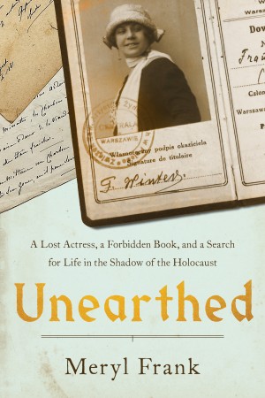 Cover of Unearthed: A Lost Actress, a Forbidden Book, and a Search for Life in the Shadow of the Holocaust