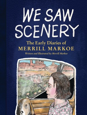 Cover of We Saw Scenery: The Early Diaries of Merrill Markoe