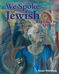 Cover of We Spoke Jewish: A Legacy in Stories