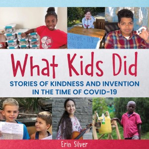 Cover of What Kids Did: Stories of Kindness and Invention in the Time of COVID-19