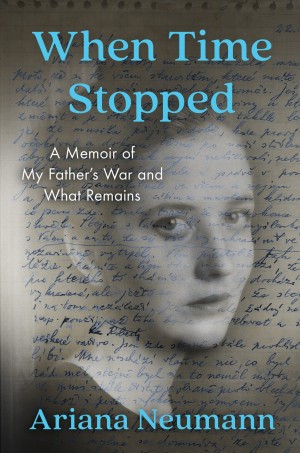Cover of When Time Stopped: A Memoir of My Father's War and What Remains
