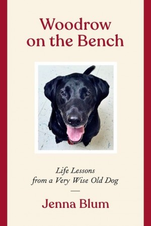 Cover of Woodrow on the Bench: Life Lessons from a Wise Old Dog