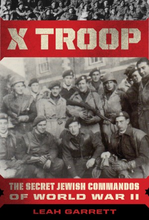 Cover of X Troop: The Secret Jewish Commandos of World War II