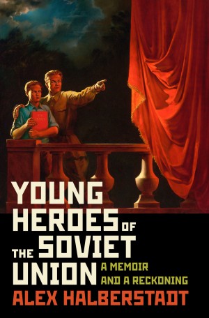Cover of Young Heroes of the Soviet Union: A Memoir and a Reckoning