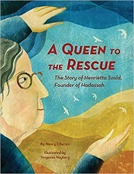 Cover of A Queen to the Rescue: The Story of Henrietta Szold, Founder of Hadassah