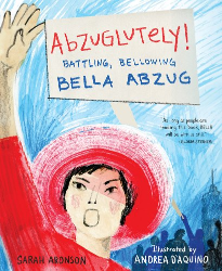 Cover of Abzuglutely!: Battling, Bellowing Bella Abzug