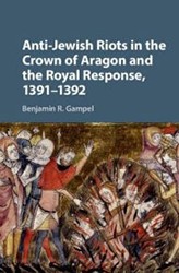 Cover of Anti-Jewish Riots in the Crown of Aragon and the Royal Response 1391-1392