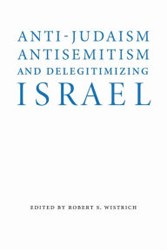 Cover of Anti-Judaism, Antisemitism, and Delegitimizing Israel