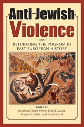 Cover of Anti-Jewish Violence: Rethinking the Pogrom in East European History