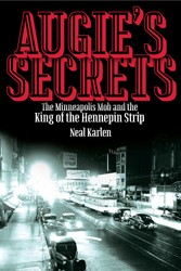 Cover of Augie's Secrets: The Minneapolis Mob and the King of the Hennepin Strip
