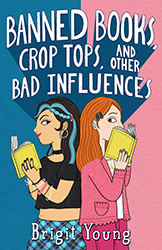 Cover of Banned Books, Crop Tops, and Other Bad Influences