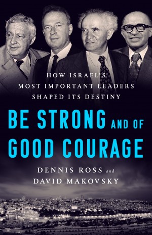 Cover of Be Strong and of Good Courage: How Israel's Most Important Leaders Shaped Its Destiny
