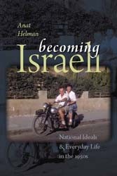 Cover of Becoming Israeli: National Ideals & Everyday Life in the 1950s