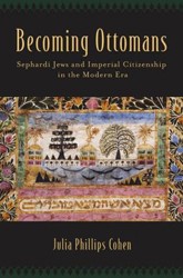 Cover of Becoming Ottomans: Sephardi Jews and Imperial Citizenship in the Modern Era