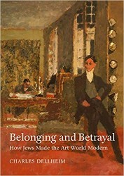 Cover of Belonging and Betrayal: How Jews Made the Art World Modern