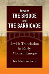 Cover of Between the Bridge and the Barricade: Jewish Translation in Early Modern Europe