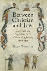 Cover of Between Christian and Jew: Conversion and Inquisition in the Crown of Aragon, 1250-1391