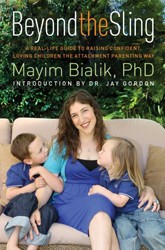 Cover of Beyond the Sling: A Real-Life Guide to Raising Confident, Loving Children the Attachment Parenting Way