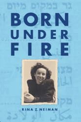 Cover of Born Under Fire: The Raising of a Sabra