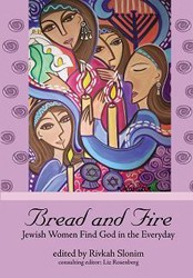 Cover of Bread and Fire: Jewish Women Find God in the Everyday