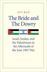 Cover of The Bride and the Dowry: Israel, Jordan and the Palestinians in the Aftermath of the June 1967 War