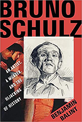 Cover of Bruno Schulz: An Artist, a Murder, and the Hijacking of History