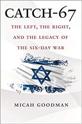 Cover of Catch-67: The Left, the Right, and the Legacy of the Six-Day War