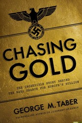 Cover of Chasing Gold: The Incredible Story of How the Nazis Stole Europe's Bullion