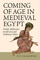 Cover of Coming of Age in Medieval Egypt: Female Adolescence, Jewish Law, and Ordinary Culture