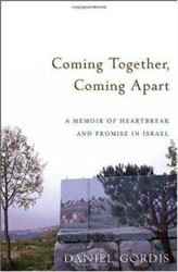 Cover of Coming Together, Coming Apart: A Memoir of Heartbreak and Promise in Israel