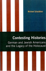 Cover of Contesting Histories: German and Jewish Americans and the Legacy of the Holocaust
