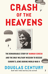 Cover of Crash of the Heavens: The Remarkable Story of Hannah Senesh and the Only Military Mission to Rescue Europe's Jews During World War II