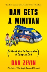 Cover of Dan Gets a Minivan: Life at the Intersection of Dude and Dad