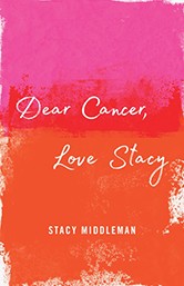 Cover of Dear Cancer Love Stacy