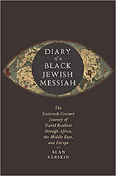Cover of Diary of a Black Jewish Messiah: The Sixteenth-Century Journey of David Reubeni through Africa, the Middle East, and Europe 