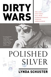 Cover of Dirty Wars and Polished Silver: The Life and Times of a War Correspondent Turned Ambassatrix