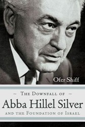 Cover of The Downfall of Abba Hillel Silver and the Foundation of Israel