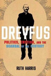 Cover of Dreyfus: Politics, Emotion and the Scandal of the Century