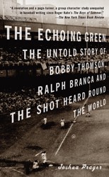 Cover of The Echoing Green: The Untold Story of Bobby Thomson, Ralph Branca and the Shot Heard Round the World