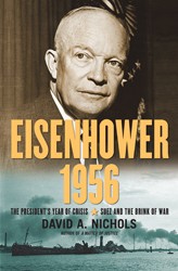 Cover of Eisenhower 1956: The President’s Year of Crisis, Suez and the Brink of War