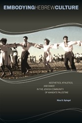 Cover of Embodying Hebrew Culture: Aesthetics, Athletics, and Dance in the Jewish Community of Mandate Palestine