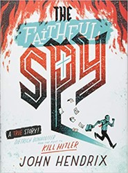 Cover of The Faithful Spy: Dietrich Bonhoeffer and the Plot to Kill Hitler