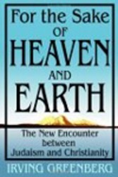 Cover of For the Sake of Heaven and Earth: The New Encounter Between Judaism and Christianity