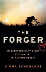 Cover of The Forger: An Extraordinary Story of Survival in Wartime Berlin