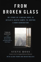 Cover of From Broken Glass: My Story of Finding Hope in Hitler’s Death Camps to Inspire a New Generation