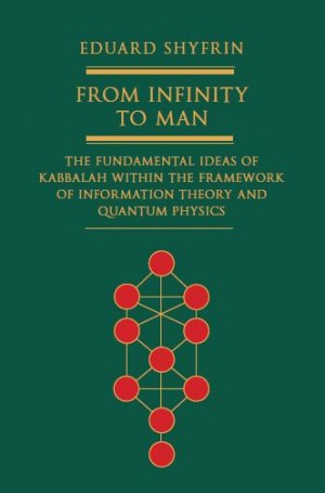 Cover of From Infinity to Man: The Fundamental Ideas of Kabbalah Within the Framework of Information Theory and Quantum Physics