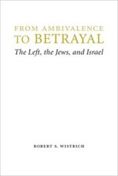 Cover of From Ambivalence to Betrayal: The Left, the Jews, and Israel
