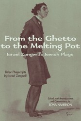 Cover of From the Ghetto to the Melting Pot: Israel Zangwill's Jewish Plays